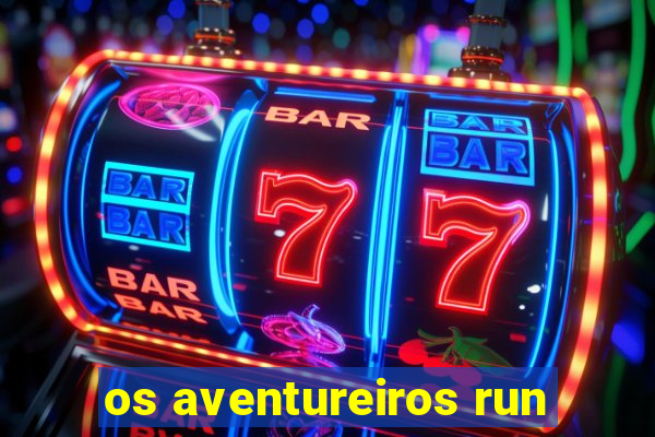 os aventureiros run